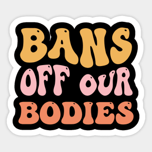 Bans Off Our Bodies Feminist Women's Rights Sticker